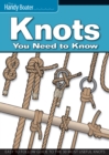 Knots You Need to Know : Easy-to-Follow Guide to the 30 Most Useful Knots - Book