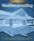 Weatherproofing : The DIY Guide to Keeping Your Home Warm in the Winter, Cool in the Summer, and Dry All Year Around - Book