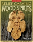 Relief Carving Wood Spirits, Revised Edition : A Step-By-Step Guide for Releasing Faces in Wood - Book