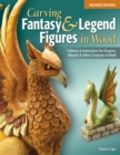 Carving Fantasy & Legend Figures in Wood, Revised Edition - Book