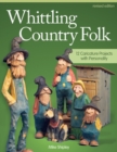 Whittling Country Folk, Revised Edition : 12 Caricature Projects with Personality - Book