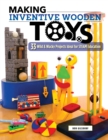 Making Inventive Wooden Toys : 27 Wild & Wacky Projects Ideal for STEAM Education - Book