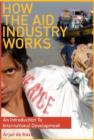 How the Aid Industry Works : An Introduction to International Development - Book