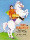Hero on Horseback : Story of Casimir Pulaski - Book