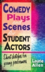 Comedy Plays & Scenes for Student Actors : Short Sketches for Young Performers - Book