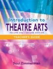 Introduction to Theatre Arts 1 : Teacher's Guide / Volume One / Second Edition - Book