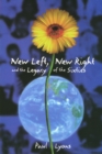 New Left, New Right, and the Legacy of the Sixties - Book