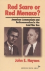 Red Scare or Red Menace? : American Communism and Anticommunism in the Cold War Era - Book
