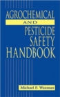 The Agrochemical and Pesticides Safety Handbook - Book