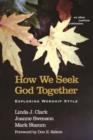 How We Seek God Together : Exploring Worship Style - Book