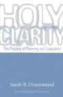 Holy Clarity : The Practice of Planning and Evaluation - Book