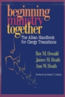Beginning Ministry Together : The Alban Handbook for Clergy Transitions - eBook
