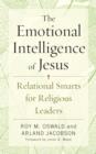 The Emotional Intelligence of Jesus : Relational Smarts for Religious Leaders - Book