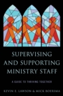 Supervising and Supporting Ministry Staff : A Guide to Thriving Together - eBook