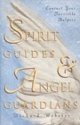 Spirit Guides and Angel Guardians : Contact Your Invisible Helpers - Book