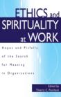 Ethics and Spirituality at Work : Hopes and Pitfalls of the Search for Meaning in Organizations - Book