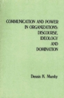 Communication and Power in Organizations : Discourse, Ideology, and Domination - Book