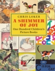 A Shimmer of Joy : One Hundred Children's Picture Books - Book