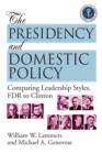 The Presidency and Domestic Policy : Comparing Leadership Styles, FDR to Clinton - Book