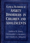 Clinical Handbook of Anxiety Disorders in Children and Adolescents - Book