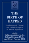 The Birth of Hatred : Developmental, Clinical, and Technical Aspects of Intense Aggression - Book