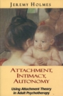 Attachment, Intimacy, Autonomy : Using Attachment Theory in Adult Psychotherapy - Book