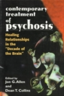 Contemporary Treatment of Psychosis : Healing Relationships in the 'Decade of the Brain' - Book