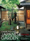 Create Your Own Japanese Garden: A Practical Guide - Book