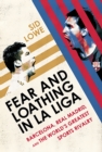 Fear and Loathing in La Liga : Barcelona, Real Madrid, and the World's Greatest Sports Rivalry - eBook