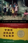 The Dead Yard : A Story of Modern Jamaica - Book