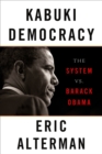 Kabuki Democracy : The System vs. Barack Obama - Book