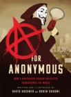 A for Anonymous (Graphic novel) : How a Mysterious Hacker Collective Transformed the World - Book