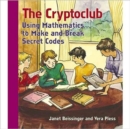 The Cryptoclub : Using Mathematics to Make and Break Secret Codes - Book