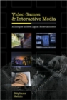Video Games and Interactive Media : A Glimpse at New Digital Entertainment - Book