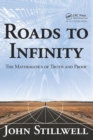 Roads to Infinity : The Mathematics of Truth and Proof - Book