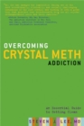 Overcoming Crystal Meth Addiction : An Essential Guide to Getting Clean - Book