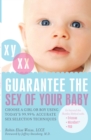 Guarantee the Sex of Your Baby : Choose a Girl or Boy Using Today's 99.9% Accurate Sex Selection Techniques - eBook