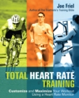 Total Heart Rate Training : Customize and Maximize Your Workout Using a Heart Rate Monitor - Book
