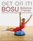 Get On It! : BOSU(R) Balance Trainer Workouts for Core Strength and a Super Toned Body - eBook