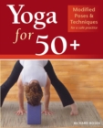 Yoga for 50+ : Modified Poses and Techniques for a Safe Practice - eBook