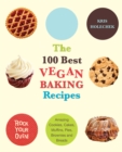 The 100 Best Vegan Baking Recipes : Amazing Cookies, Cakes, Muffins, Pies, Brownies and Breads - eBook