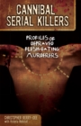 Cannibal Serial Killers : Profiles of Depraved Flesh-Eating Murderers - eBook