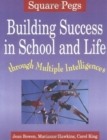 Square Pegs : Building Success in School and Life Through Multiple Intelligences - Book