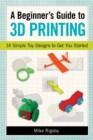 Beginner's Guide to 3d Printing - Book