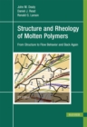 Structure and Rheology of Molten Polymers : From Structure to Flow Behavior and Back Again - eBook