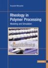 Rheology in Polymer Processing : Modeling and Simulation - eBook
