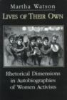 Lives of Their Own : Rhetorical Dimensions in the Autobiographies of Women Activists - Book