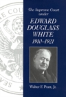 The Supreme Court of the United States Under Chief Justice Edward Douglass White, 1910-21 - Book