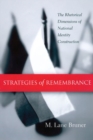 Strategies of Remembrance : The Rhetorical Dimensions of National Identity Construction - Book