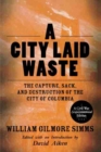 A City Laid Waste : The Capture, Sack, and Destruction of the City of Columbia - Book